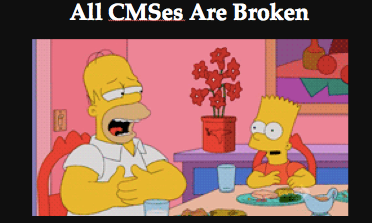 All CMSs Suck